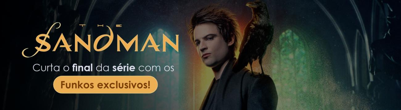 Sandman: Curta o final da srie com os Funkos exclusivos!